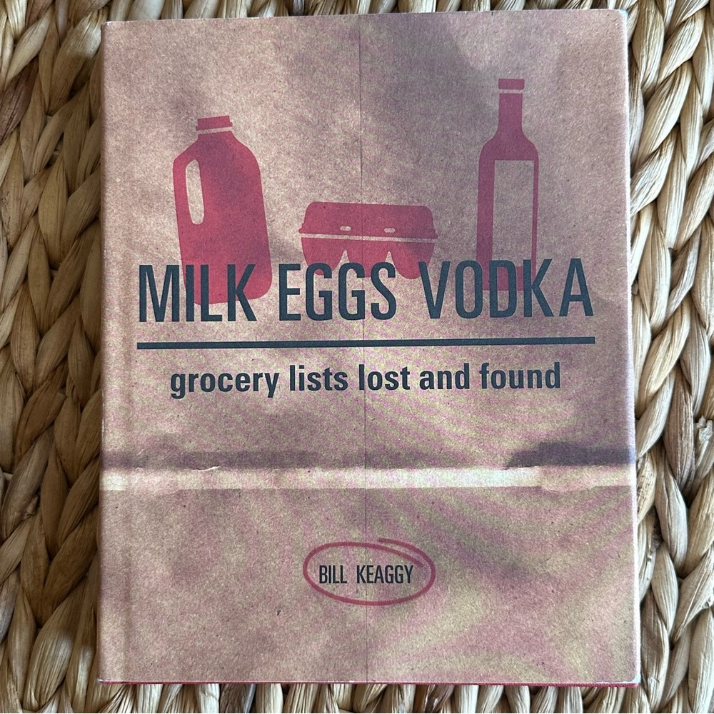 Milk Eggs Vodka: grocery lists lost and found - Bill Keaggy - Hardcover Book